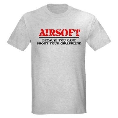 AIRSOFT SHOOT GIRLFRIEND GUN PISTOL ASSAULT RIFLE FUNNY T SHIRT