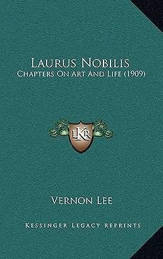 Laurus Nobilis Chapters on Art and Life (1909) NEW