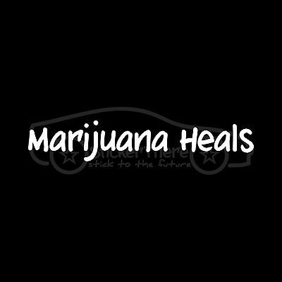 MARIJUANA HEALS Sticker Car laptopTruck window Vinyl Decal smoke weed 