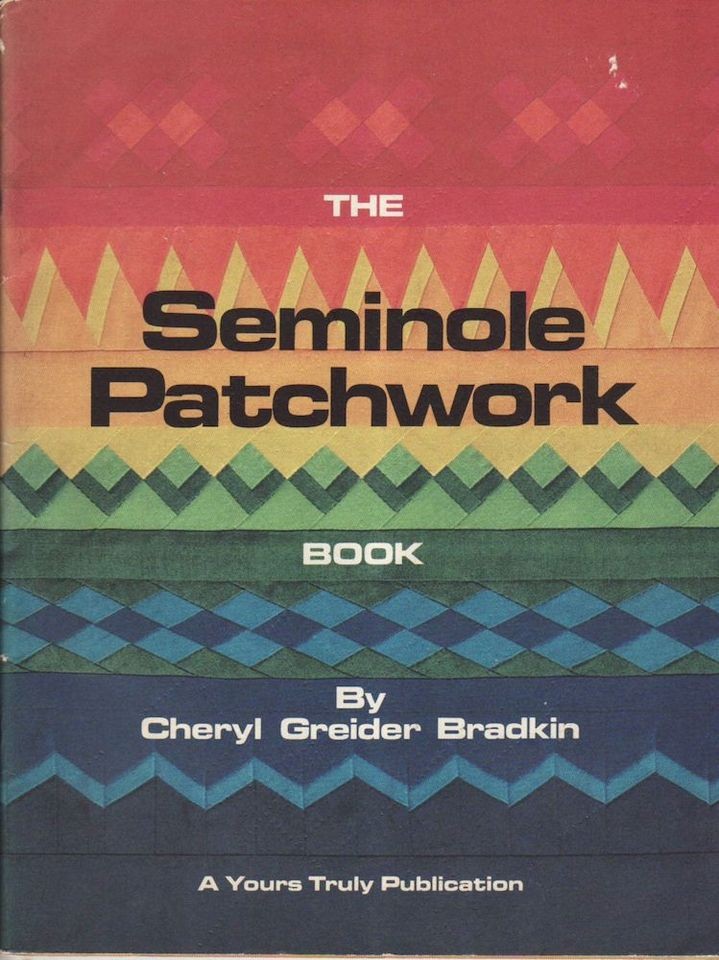 The Seminole Patchwork Book Cheryl Greider Bradkin 1980 US Patterns 61 