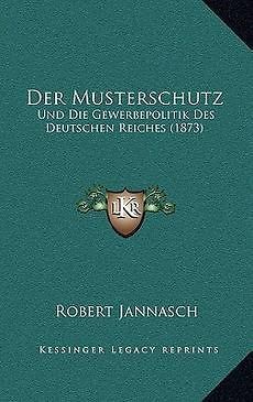 Der Musterschutz Und Die Gewerbepolitik Des Deutschen