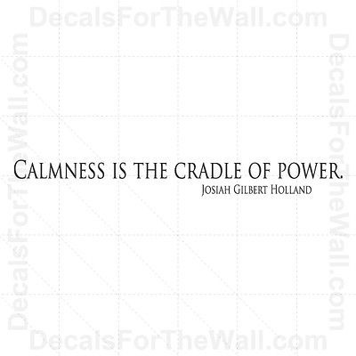 Calmness is the Cradle of Power Josiah Holland Wall Decal Vinyl Art 