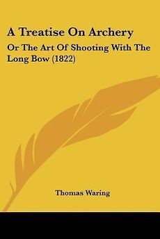 Treatise on Archery Or the Art of Shooting with the Long Bow (1822 