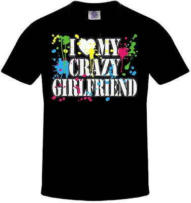 LOVE MY CRAZY GIRLFRIEND Tshirt Funny Valentines Day T Shirt Love 