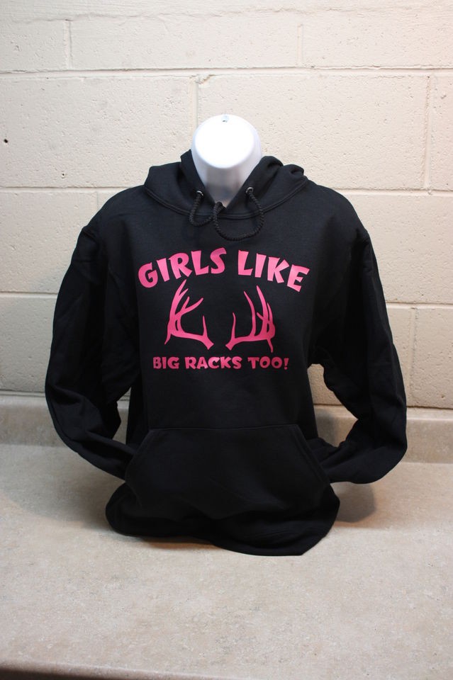 Girls Like Big Racks Too Hoodie Sweatshirt Deer Hunting Bow Hunt 