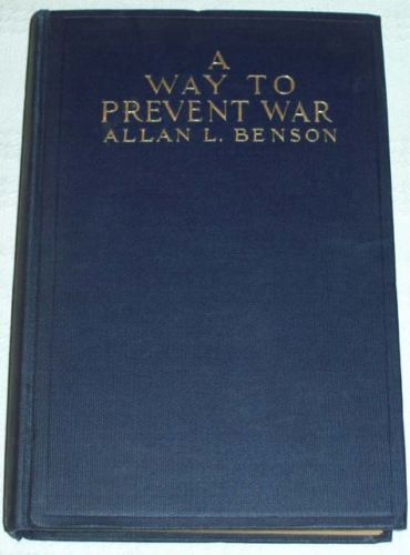 Allan L Benson A Way to Prevent War HC 1915