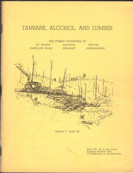 Tanbark Alcohol and Lumber Logging Railroad Era of Lumbering 