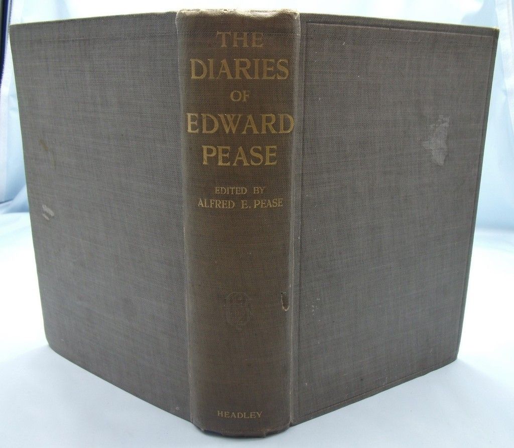 The Diaries of Edward Pease Father of The English Railways 1907