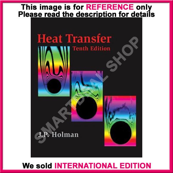 Heat Transfer by J P Holman 10th International Edition 0073529362