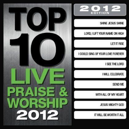  10 Live Praise and Worship Songs 2012 CD Edition 724101221927