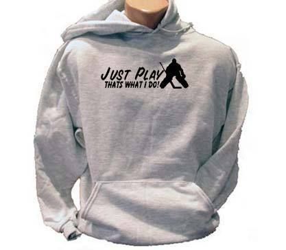 Just Play Hockey Goalie Thats What I do Adult Hoodie