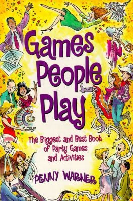 Games People Play  The Biggest and Best Book of Party Games and