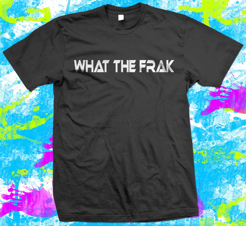 Battlestar Galactica   What the Frak   T Shirt